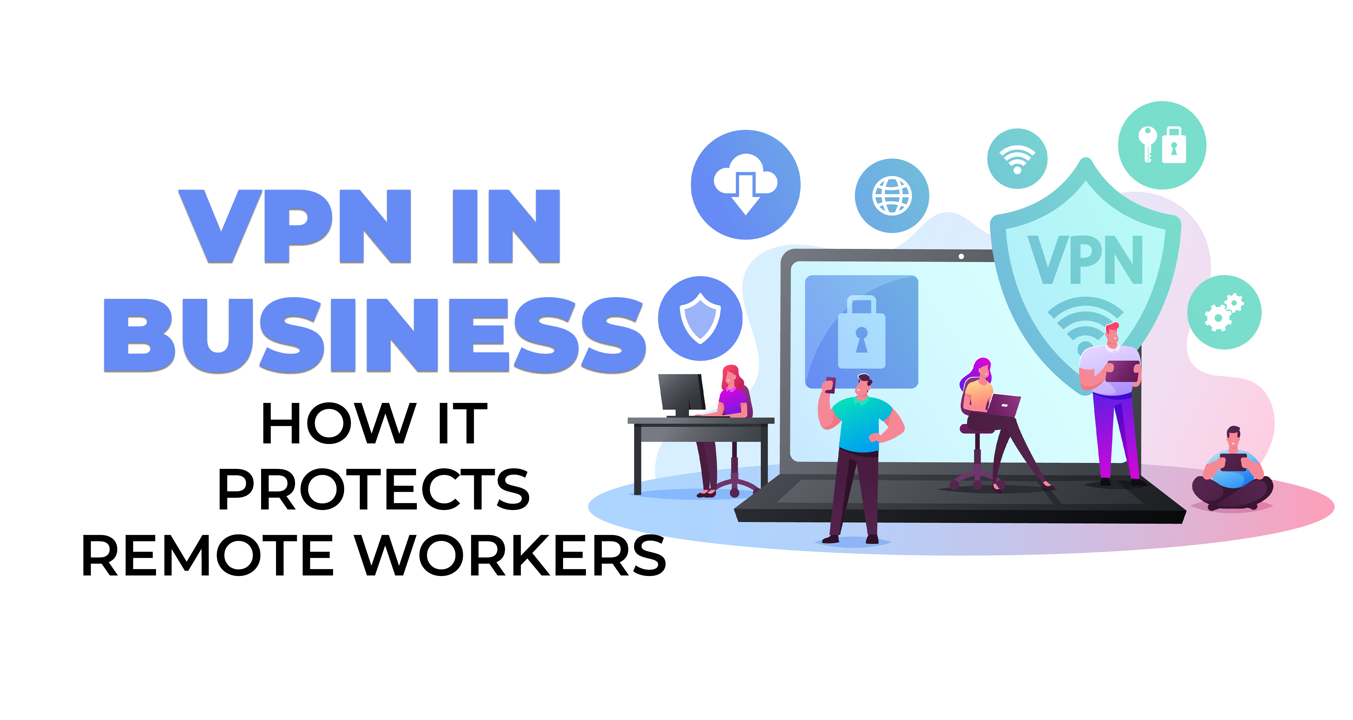 Secure business VPN access for remote workers
